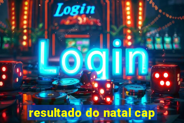 resultado do natal cap